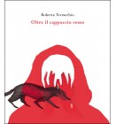 Oltre il cappuccio rosso | Roberta Terracchio